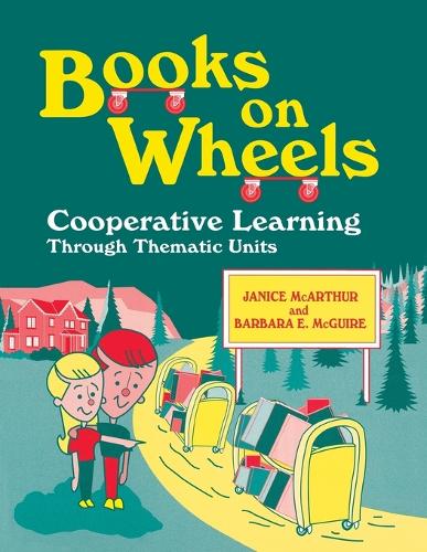 Паперова книга «Books on Wheels: Cooperative Learning Through Thematic Units», авторів Барбара Макгуайр, Дженіс МакАртур - фото №1