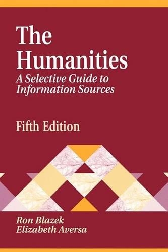 Бумажная книга «The Humanities: A Selective Guide to Information Sources, 5th Edition», авторов Элизабет С. Аверса, Рон Блазек - фото №1