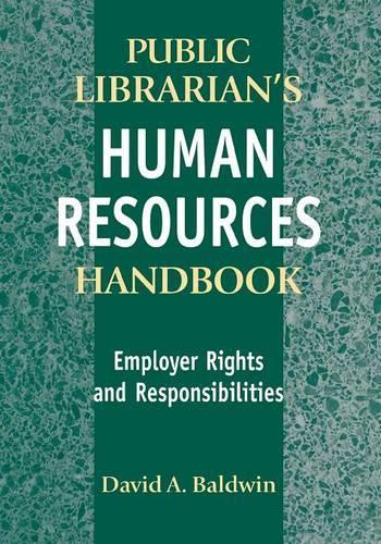 Паперова книга «The Public Librarian's Human Resources Handbook: Employer Rights and Responsibilities», автор Девід А. Болдуін - фото №1