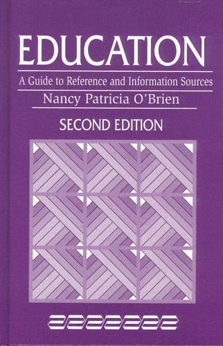 Бумажная книга «Education: A Guide to Reference and Information Sources», авторов Нэнси Патриция О'Брайен, Роберт Х. Бургер - фото №1
