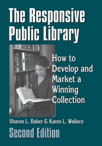 Бумажная книга «The Responsive Public Library: How to Develop and Market a Winning Collection, 2nd Edition», авторов Карен Л. Уоллес, Шэрон Л. Бейкер - фото №1