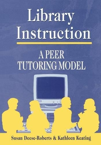 Паперова книга «Library Instruction: A Peer Tutoring Model», авторів Кетлін Кітінг, Сьюзен Діз-Робертс - фото №1