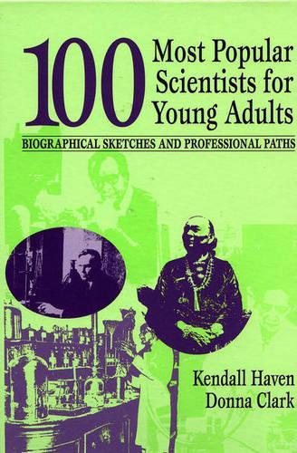 Паперова книга «100 Most Popular Scientists for Young Adults: Biographical Sketches and Professional Paths», авторів Донна Кларк, Кендалл Хейвен - фото №1
