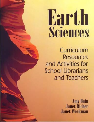 Паперова книга «Earth Sciences: Curriculum Resources and Activities for School Librarians and Teachers», авторів Емі Бейн, Джанет Річер, Джанет Векман - фото №1
