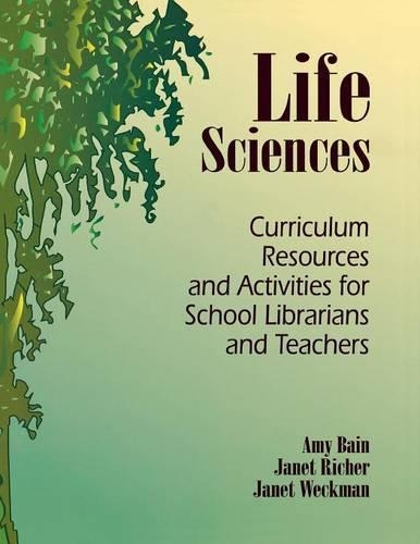 Паперова книга «Life Sciences: Curriculum Resources and Activities for School Librarians and Teachers», авторів Емі Бейн, Джанет Річер, Джанет Векман - фото №1