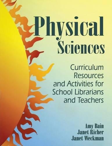 Паперова книга «Physical Sciences: Curriculum Resources and Activities for School Librarians and Teachers», авторів Емі Бейн, Джанет Річер, Джанет Векман - фото №1