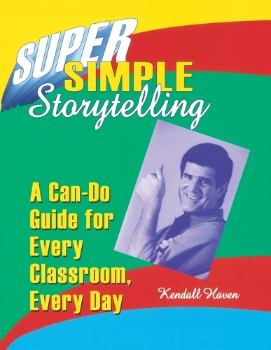 Паперова книга «Super Simple Storytelling: A Can-Do Guide for Every Classroom, Every Day», автор Кендалл Хейвен - фото №1
