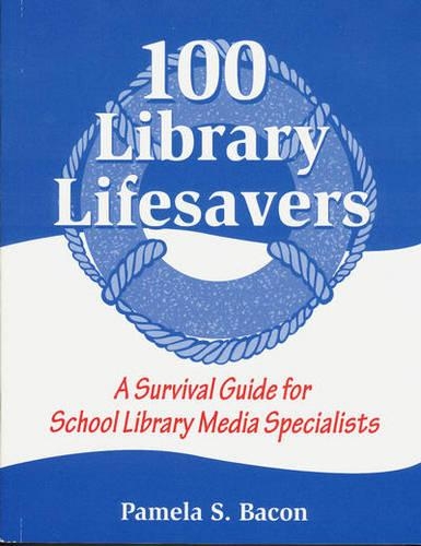 Бумажная книга «100 Library Lifesavers: A Survival Guide for School Library Media Specialists», автор Памела С. Бэкон - фото №1