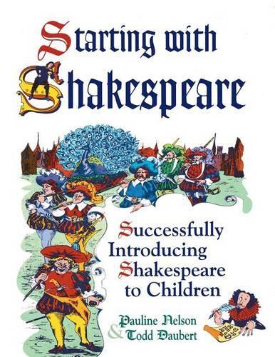 Бумажная книга «Starting with Shakespeare: Successfully Introducing Shakespeare to Children», авторов Полина Нельсон, Тодд Даберт - фото №1