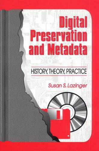 [object Object] «Digital Preservation and Metadata: History, Theory, Practice», автор Сюзан С. Лейзінгер - фото №1