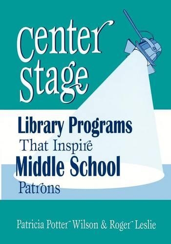 Паперова книга «Center Stage: Library Programs That Inspire Middle School Patrons», авторів Патриція Поттер Вілсон, Роджер Леслі - фото №1