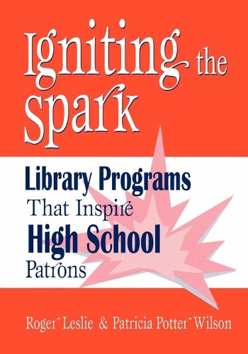 Бумажная книга «Igniting the Spark: Library Programs That Inspire High School Patrons», авторов Патриция Поттер Уилсон, Роджер Лесли - фото №1