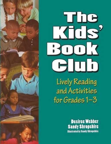 Бумажная книга «The Kids' Book Club: Lively Reading and Activities for Grades 1–3», авторов Дезире Веббер, Сэнди Шропшир - фото №1