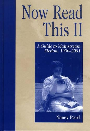 [object Object] «Now Read This II: A Guide to Mainstream Fiction, 1990-2001», автор Ненсі Перл - фото №1
