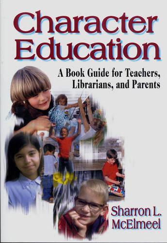 Паперова книга «Character Education: A Book Guide for Teachers, Librarians, and Parents», автор Шерон Л. МакЕлміл - фото №1