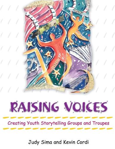 Паперова книга «Raising Voices: Creating Youth Storytelling Groups and Troupes», авторів Джуді Сіма, Кевін Д. Корді - фото №1