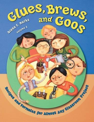 [object Object] «Glues, Brews, and Goos: Recipes and Formulas for Almost Any Classroom Project, Volume 2», автор Діана Ф. Маркс - фото №1