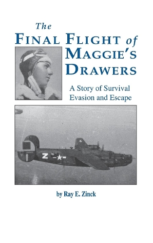 Бумажная книга «Final Flight of Maggies's Drawer: A Story of Survival Evasion and Escape (Limited)», автор Рэй Э. Зинк - фото №1