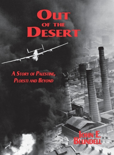 Бумажная книга «Out of the Desert: A Story of Palestine, Ploesti and Beyond», автор Джон Э. Бланделл - фото №1