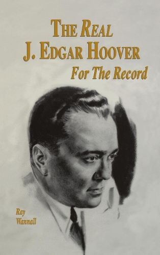 Бумажная книга «The Real J. Edgar Hoover: For the Record», автор Рэй Уоннолл - фото №1