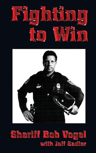 Бумажная книга «Fighting to Win: Sheriff Bob Vogel», автор Боб Фогель - фото №1