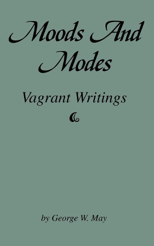 Паперова книга «Moods and Modes: Vagrant Writings», автор Джордж В. Мей - фото №1