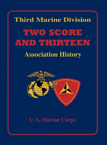 Бумажная книга «Third Marine Division: Two Score and Thirteen Association History, 1949-2002», автор Inc. Third Marine Division Association - фото №1