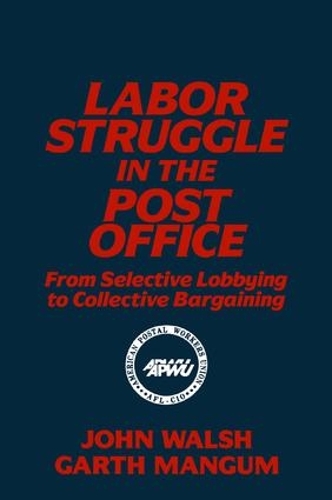 [object Object] «Labor Struggle in the Post Office: From Selective Lobbying to Collective Bargaining: From Selective Lobbying to Collective Bargaining», авторов Гарт Л. Мангам, Джон Уолш - фото №1