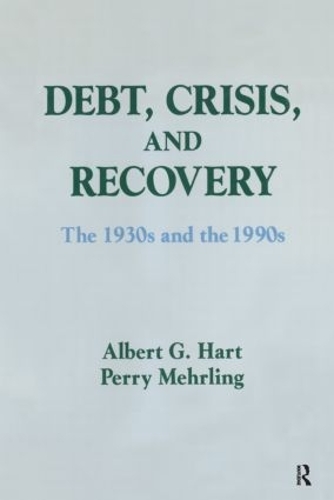 Бумажная книга «Debt, Crisis and Recovery: The 1930's and the 1990's: The 1930's and the 1990's», авторов Альберт Г. Харт, Перри Г. Мерлинг - фото №1