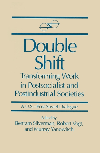 Паперова книга «Double Shift: Transforming Work in Postsocialist and Postindustrial Societies», авторів Бертрам Сільверман, Мюррей Янович, Роберт Фогт - фото №1