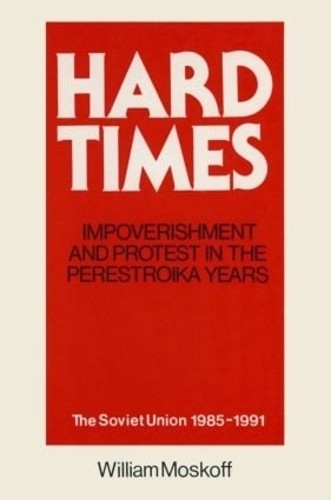 Бумажная книга «Hard Times: Impoverishment and Protest in the Perestroika Years - Soviet Union, 1985-91: A Guide for Fellow Adventurers», автор Уильям Москофф - фото №1