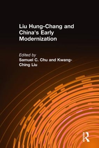 Паперова книга «Liu Hung-Chang and China's Early Modernization», авторів Кван-Чінг Лю, Семюель К. Чу - фото №1