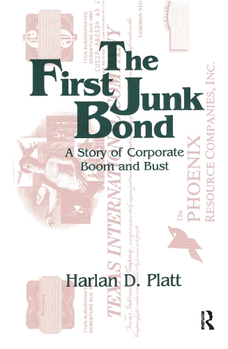 Бумажная книга «The First Junk Bond: A Story of Corporate Boom and Bust: A Story of Corporate Boom and Bust», автор Харлан Д. Платт - фото №1