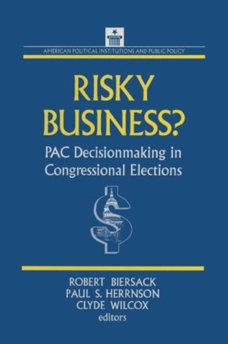 Бумажная книга «Risky Business: PAC Decision Making and Strategy», авторов Клайд Уилкокс, Пол С. Херрнсон, Роберт Бирсак - фото №1