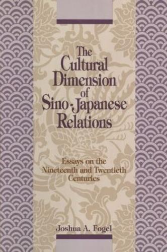 Бумажная книга «The Cultural Dimensions of Sino-Japanese Relations: Essays on the Nineteenth and Twentieth Centuries», автор Джошуа А. Фогель - фото №1
