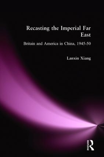 Бумажная книга «Recasting the Imperial Far East: Britain and America in China, 1945-50», автор Ланьсинь Сян - фото №1