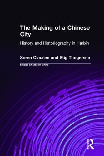 Бумажная книга «The Making of a Chinese City: History and Historiography in Harbin», авторов Сорен Клаузен, Стиг Тогерсен - фото №1