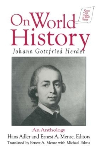 Паперова книга «Johann Gottfried Herder on World History: An Anthology: An Anthology», авторів Ернест А. Мензе, Ганс Адлер, Йоганн Готфрід Гердер, Майкл Пальма - фото №1