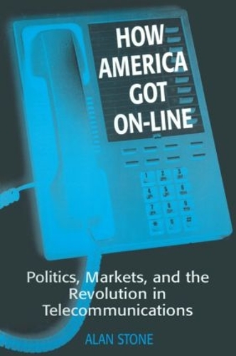 Паперова книга «How America Got On-line: Politics, Markets, and the Revolution in Telecommunication», автор Алан Стоун - фото №1