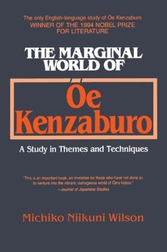 Бумажная книга «The Marginal World of Oe Kenzaburo: A Study of Themes and Techniques: A Study of Themes and Techniques», автор Мичико Н. Уилсон - фото №1