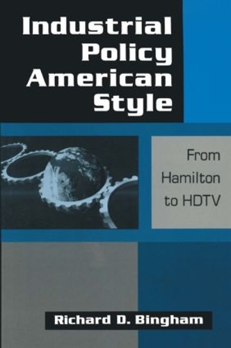 Бумажная книга «Industrial Policy American-style: From Hamilton to HDTV: From Hamilton to HDTV», автор Ричард Д. Бингем - фото №1
