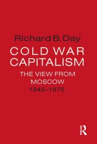 Бумажная книга «Cold War Capitalism: The View from Moscow, 1945-1975: The View from Moscow, 1945-1975», автор Ричард Б. Дэй - фото №1