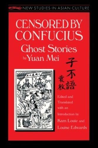 Бумажная книга «Censored by Confucius: Ghost Stories by Yuan Mei», авторов Кам Луи, Луиза Эдвардс, Юань Мэй - фото №1