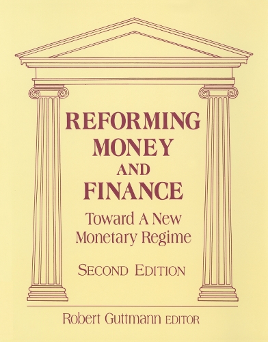 Бумажная книга «Reforming Money and Finance: Institutions and Markets in Flux», автор Роберт Гуттманн - фото №1