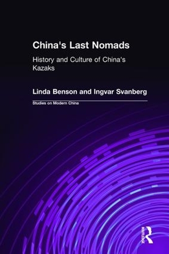 Бумажная книга «China's Last Nomads: History and Culture of China's Kazaks», авторов Ингвар Сванберг, Линда Бенсон - фото №1