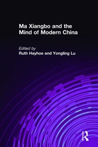 Бумажная книга «Ma Xiangbo and the Mind of Modern China», авторов Рут Хейхо, Юнлин Лу - фото №1
