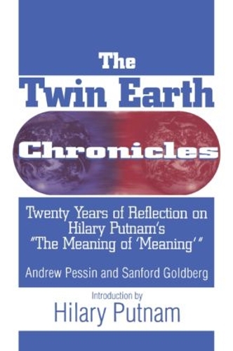 Бумажная книга «The Twin Earth Chronicles: Twenty Years of Reflection on Hilary Putnam's the "Meaning of Meaning"», авторов Эндрю Пессин, Сэнфорд Голдберг - фото №1