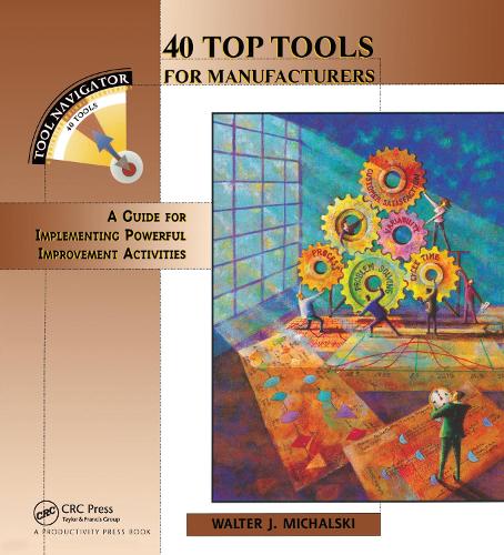 Бумажная книга «40 Top Tools for Manufacturers: A GUIDE FOR IMPLEMENTING POWERFUL IMPROVEMENT ACTIVITIES», автор Вальтер Я. Михальски - фото №1