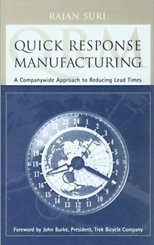 Паперова книга «Quick Response Manufacturing: A Companywide Approach to Reducing Lead Times», автор Раджан Сури - фото №1
