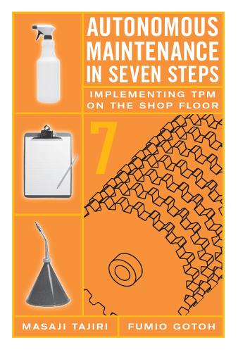 Бумажная книга «Autonomous Maintenance in Seven Steps: Implementing TPM on the Shop Floor», авторов Фумио Гото, Масаджи Тадзири - фото №1